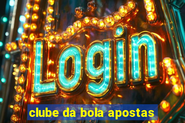 clube da bola apostas